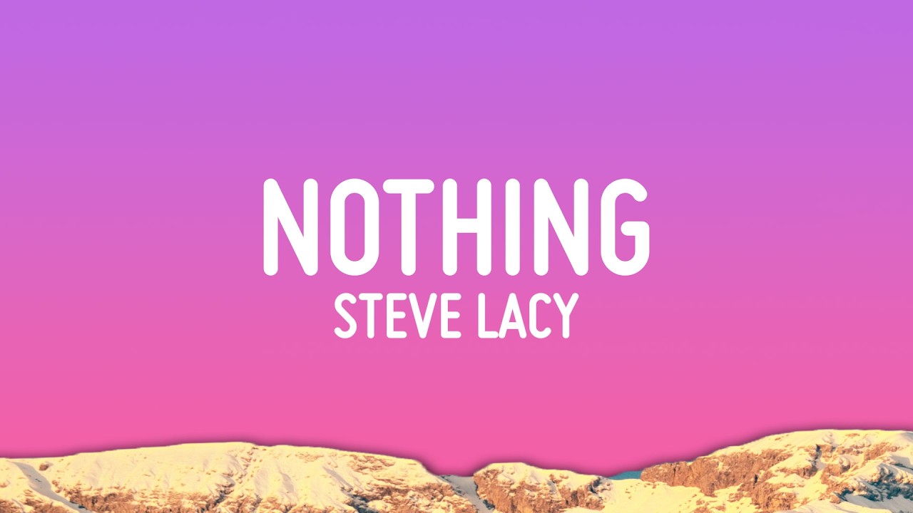 Mira Steve Lacy - nothing (Lyrics) en YouTube Mira Steve Lacy - nothing (Lyrics) en YouTube