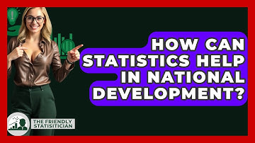 How Can Statistics Help In National Development? - The Friendly Statistician