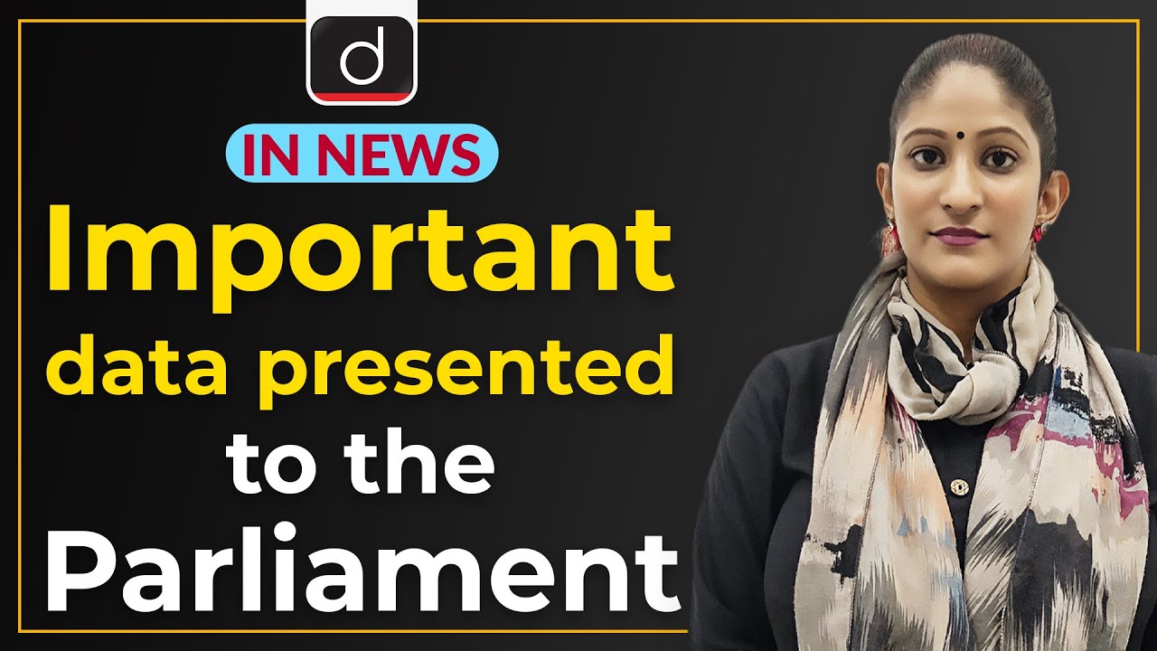 Important data presented to the Parliament - In News | Drishti IAS English – Watch On YouTube