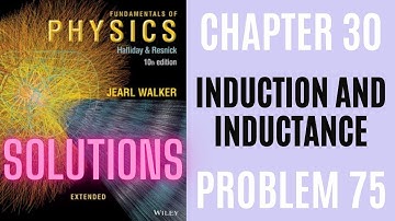 Halliday resnick chapter 30 problem 75 solution | Fundamentals of physics 10e solutions