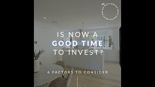 Is now a good time to invest? Six factors to consider