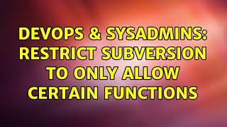 Famous DevOps & SysAdmins: Restrict subversion to only allow certain functions Profile