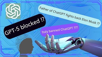 GPT-5 blocked !?😱 Father of ChatGPT fights back Elon Musk?? 😲 Italy banned ChatGPT???😣