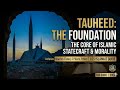 The Concept of Tauheed in Islam: Pillars, Ethics, and Global Impact