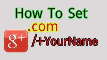 How To Setup a Google Plus Custom URL for Your G+ Page or Profile