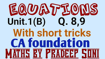 Equations. Que.8,9 with short tricks. Unit 1(B). CA foundation, Technical Maths by Pradeep Soni