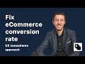 Fix low ecommerce conversion rate  cx consultants approach