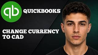 How to Change Currency to CAD in QuickBooks Online (2026 Tutorial)