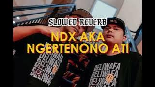 NDX AKA   NGERTENONO ATI (SLOWED   REVERB)