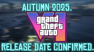 GTA VI Release Window Confirmed.