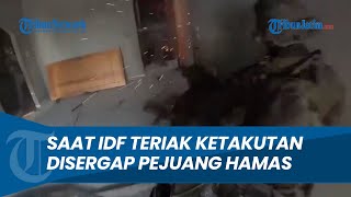 Momen Rombongan Tentara IDF Tersungkur hingga Teriak Ketakutan saat Pertempuran Jarak Dekat