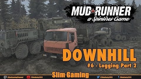 SPINTIRES - MudRunner - Downhill #6 Logging Part 2