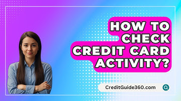 How To Check Credit Card Activity? - CreditGuide360.com