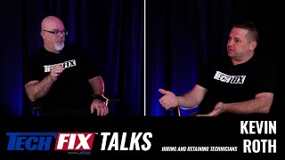 Tech Fix Talks Hiring And Retaining Technicians With Kevin Roth