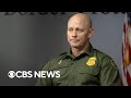 Extended interview: U.S. Border Patrol chief Jason Owens speaks exclusively with CBS News