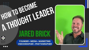 How You Can Become a Thought Leader by Jared Brick of Brick House Media Co