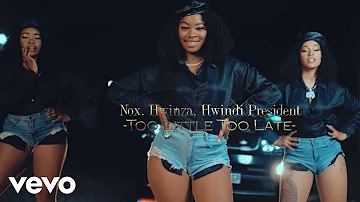 Nox - Too Little Too Late (Official Video) ft. Hwindi President, Hwinza