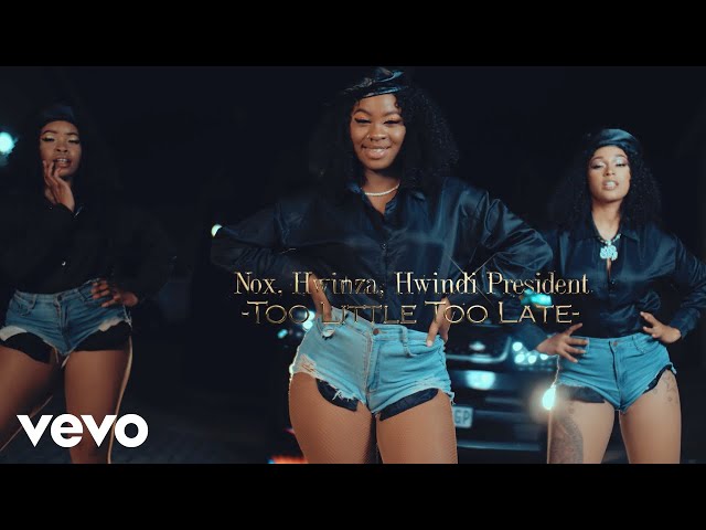 Nox - Too Little Too Late (Official Video) ft. Hwindi President, Hwinza class=