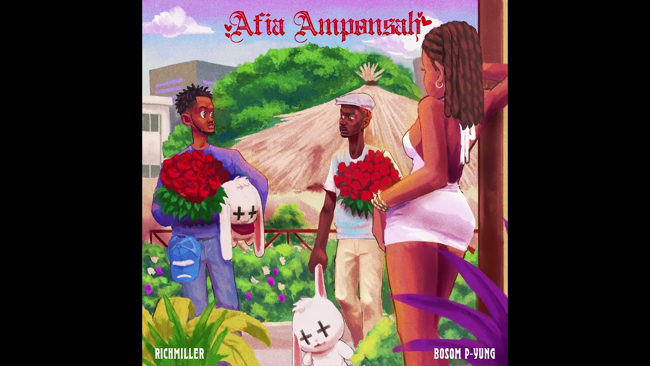 RichMiller   Afia Amponsah ft Bosom P Yung Official Audio