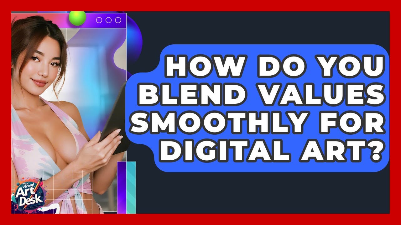 How Do You Blend Values Smoothly For Digital Art? - The Virtual Art Desk