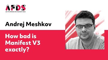 Andrey Meshkov, CTO and Co-Founder, AdGuard: “How bad is Manifest V3 exactly?”