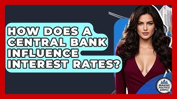 How Does A Central Bank Influence Interest Rates? - Making Politics Simple