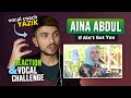 Vocal Coach YAZIK reaction to Aina Abdul - If Ain't Got You