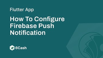 How to Configure Firebase Push Notification for Flutter in 6Cash