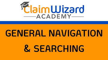 ClaimWizard Training - General Navigation and Search