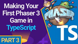 Making Your First Phaser 3 Game in TypeScript  - Part 3