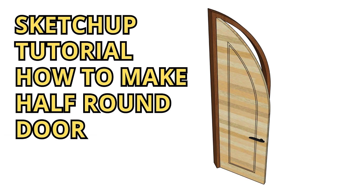 Sketchup beginner tutorial how to make halfround door leaf sketchup ...