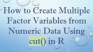 How to Create Multiple Factor Variables from Numeric Data Using cut() in R
