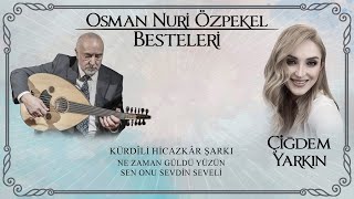 Çiğdem Yarkın Kürdîli Hicakâr Şarkı • Ne Zaman Güldü Yüzün Sen Onu Sevdin Seveli © Asrın Müzik