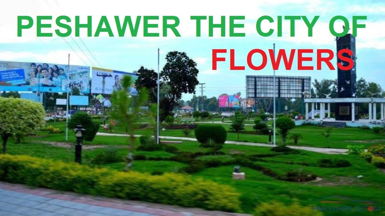 Peshawar The City Of Flowers Capital City of Khybar Pakhtoonkhwa
