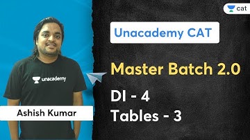 Master Batch 2.0 | DI - 4 | Tables - 3 | Ashish Kumar | Unacademy CAT