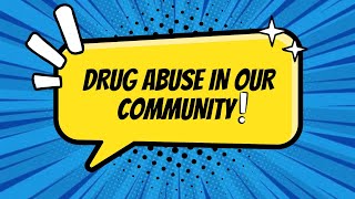 DRUG ABUSE IN OUR COMMUNITY AND HOW WE PREVENT IT | PERFORMANCE TASK Q2