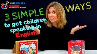 3 Simple Ways to Get Children Speaking in English // Kids English Theatre