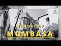 THE HISTORY OF MOMBASA How The Mijikenda Arabs Indians And Colonialists Shaped The City 