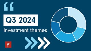 Research powered investment - Q3 2024 investment themes