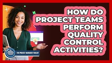 How Do Project Teams Perform Quality Control Activities?