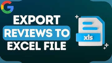 How To Export Google Reviews To Excel & Unlock Valuable Data For Your Business!