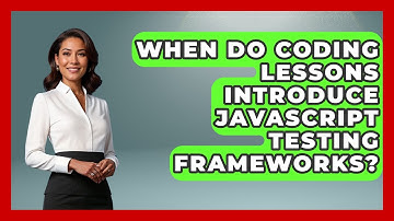 When Do Coding Lessons Introduce JavaScript Testing Frameworks? | JavaScript Toolkit News