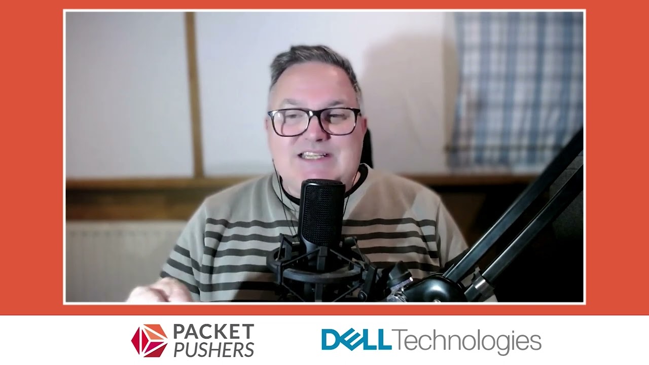 The Future of DPUs in IT Infrastructure - Packet Pushers Livestream With Dell Technologies