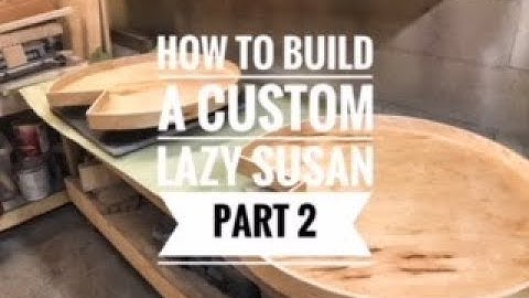 How to Build a Custom Lazy Susan Part 2
