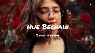 Hue Bechain - Slowed Reverb Lofi | Song | Raju Mbvn