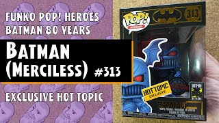 Funko Pop Heroes: Batman 80 Years - Batman Merciless - #313 - Hot Topic // Just One Pop Showcase