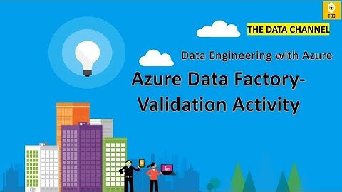 Azure Data Factory(#38) - Validation Activity