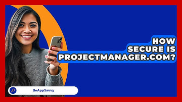 How Secure Is ProjectManager.com? - Be App Savvy