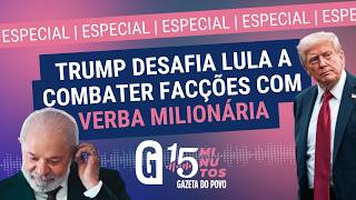 Dinheiro na mesa: Trump desafia Lula a combater o tráfico e aceitar ajuda americana | 15 MINUTOS