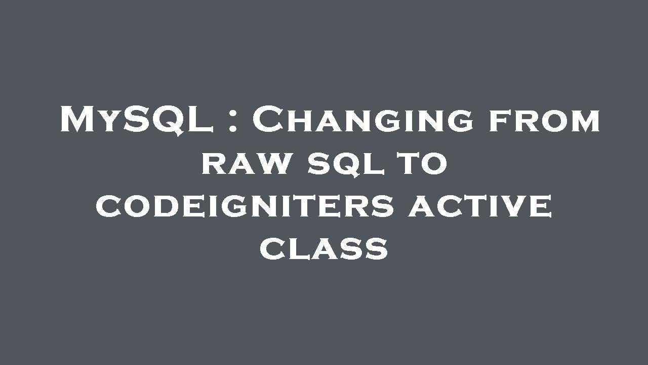 MySQL : Changing from raw sql to codeigniters active class - YouTube